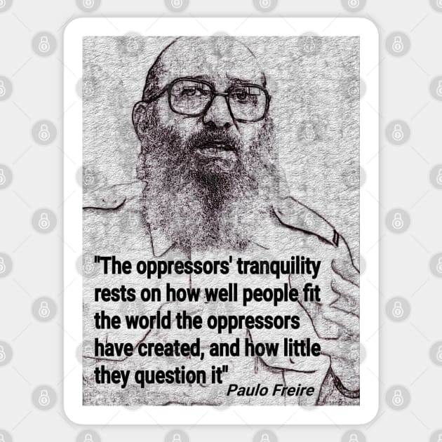 Paulo Freire Quote on questioning oppression Sticker by Tony Cisse Art Originals